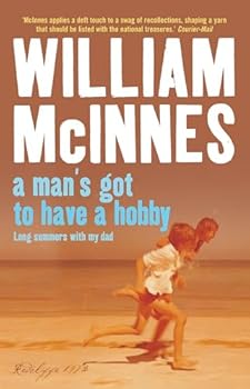 Paperback Man's Got to Have a Hobby: Long Summers with My Dad Book