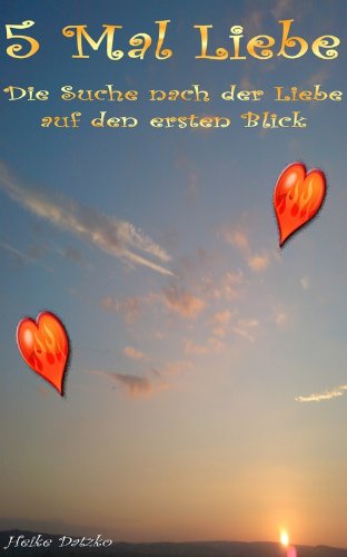 5 Mal Liebe Die Suche Nach Der Liebe Auf Den Ersten Blick Ebook Datzko Heike Amazon De Kindle Shop
