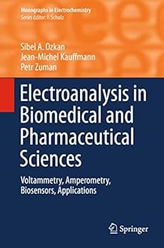 Hardcover Electroanalysis in Biomedical and Pharmaceutical Sciences: Voltammetry, Amperometry, Biosensors, Applications Book