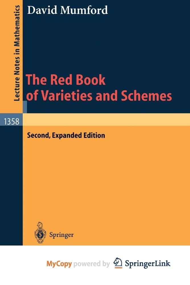 The Red Book of Varieties and Schemes: Includes the Michigan Lectures (1974) on Curves and their Jacobians