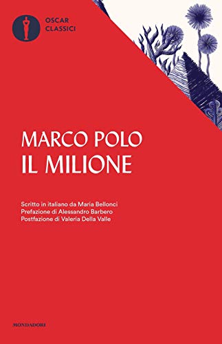 Il milione. Scritto in italiano da Maria Bellonci (Nuovi oscar classici)