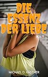  DIE ESSENZ DER LIEBE (Band 1): Intime Vertraulichkeiten, Trauer, Tagebuchgeheimnisse, romantische Affären, Romantik, Liebe, Vergnügen, Romantik und Fantasie, Treffen