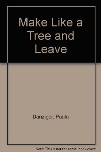 Make Like a Tree and Leave 0606005854 Book Cover