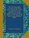 The life and public services of the Hon. James Knox Polk, with a compendium of his speeches on various public measures. Also, a sketch of the life of the Hon. George Mifflin Dallas