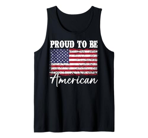 Proud To Be An American Pride July 4th Proud To Be American Tank Top