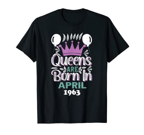 Queens Are Born In April 1963 Cumpleaños Camiseta