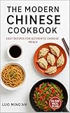 The Modern Chinese Cookbook: Easy Recipes For Authentic Chinese Meals