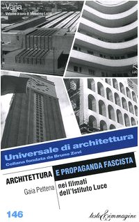 Architettura e propaganda fascista nei filmati dell'Istituto Luce Architettura e propaganda fascista nei filmati dell'Istituto Luce