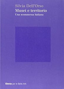 Musei e territorio. Una scommessa italiana