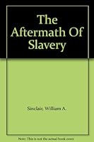 The Aftermath Of Slavery B000O8OD2Y Book Cover