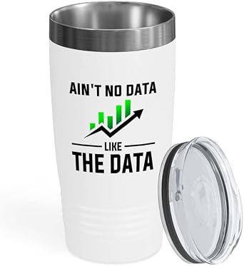 Statiscian White Edition Tumbler 20oz - Aint no data - Statistics Actuary Mathematician Economist Scientist Computer Geek Data Scientist Analyst