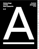  Moholy-Nagy und die Neue Typografie: Ein A-Z
