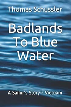 Paperback Badlands To Blue Water: A Sailor's Story - Vietnam Book