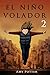 El Ni&Atilde;&plusmn;o Volador 2 (libro ilustrado) (Spanish Edition)