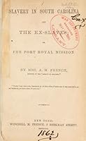 Slavery in South Carolina and the Ex-Slaves: Or, The Port Royal Mission B000KVA8PQ Book Cover