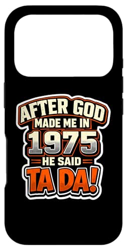 After God Made Me In 1975 He Said Tada �����Y�a�����p�[�e�B�[ �X�}�z�P�[�X iPhone 17 Pro �p