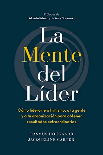 La mente del líder: Cómo liderarte a ti mismo, a tu gente y a tu organización para obtener resultados extraordinarios (GUIAS HBR)
