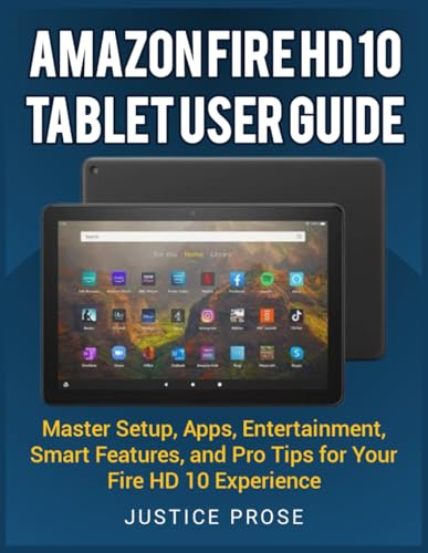 Amazon Fire HD 10 Tablet User Guide: Master Setup, Apps,