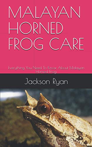 Buy MALAYAN HORNED FROG CARE: Everything You Need To Know About Malayan ...