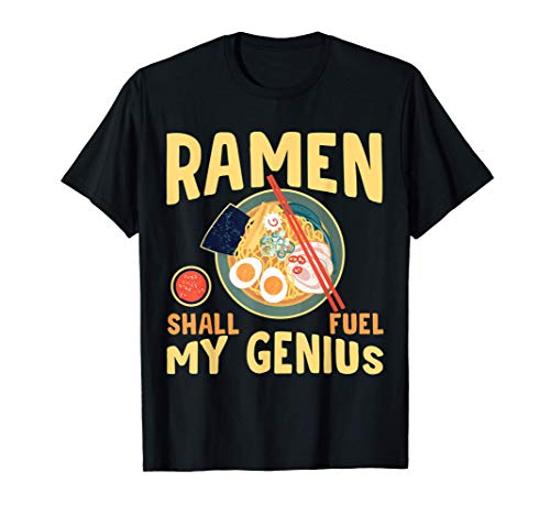 Fideos Japoneses Graciosos Ramen Shall Fuel My Genius Camiseta