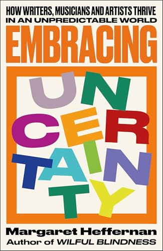 Embracing Uncertainty: How writers, musicians and artists thrive in an unpredictable world