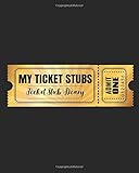  My Ticket Stubs - A Ticket Stub Diary: An album to organize your memories of concerts, sports events, movies and travel