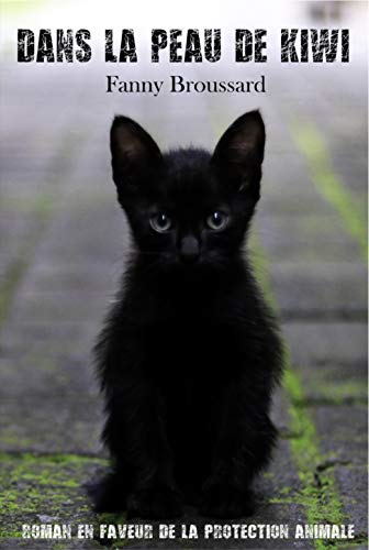 Dans la peau de Kiwi: Roman en faveur de la protection animale (Dans la peau de... t. 1) (French Edition)