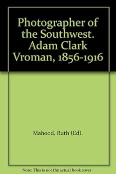 Hardcover Photographer of the Southwest. Adam Clark Vroman, 1856-1916 Book