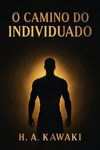 El Camino del Hombre Individuado Desbloqueando el Potencial Masculino con la Integración del Ánima