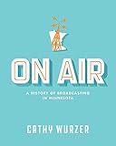 On Air: A History of Broadcasting in Minnesota