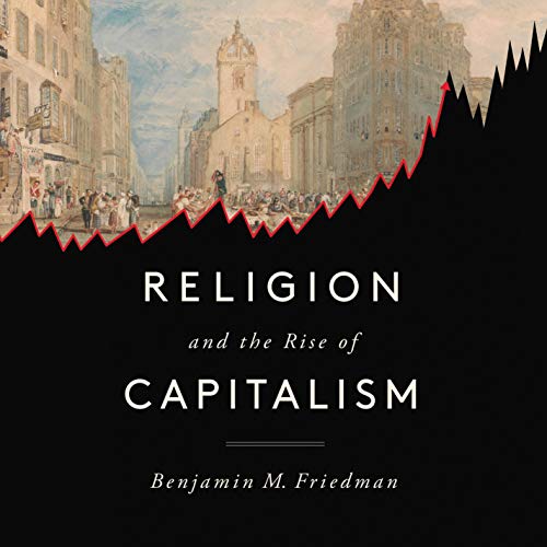 Religion and the Rise of Capitalism by Benjamin M. Friedman episode artwork