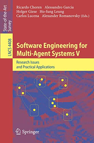 Software Engineering for Multi-Agent Systems V: Research Issues and Practical Applications: 4408 (Lecture Notes in Computer Science, 4408) view 2