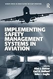 Implementing Safety Management Systems in Aviation (Ashgate Studies in Human Factors for Flight Operations)