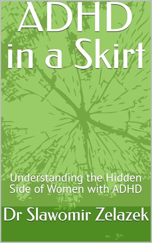 ADHD in a Skirt: Understanding the Hidden Side of Women with ADHD