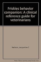 Friskies behavior companion: A clinical reference guide for veterinarians B0006RE4CW Book Cover