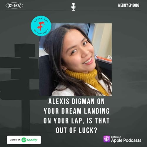 Alexis Digman On Your dream landing on your lap, is that out of luck?