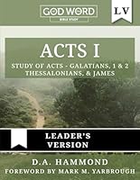 GOD of the WORD: Acts I Bible Study, Leader's Version: Study of Acts - Galatians, 1 & 2 Thessalonians, & James B0CWS21T8D Book Cover