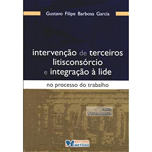 Intervenção de terceiros, litisconsórcio e integração à lide no processo do trabalho: