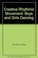 Creative Rhythmic Movement: Boys and Girls Dancing 0131911147 Book Cover