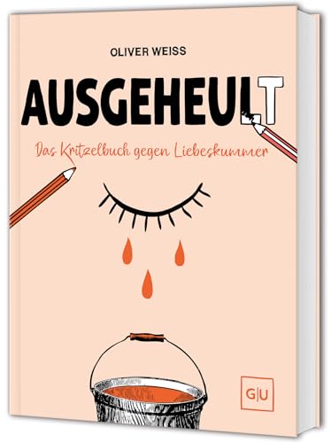 Ausgeheult: Das Kritzelbuch gegen Liebeskummer – Zeichnen, schreiben und lachen gegen Herzschmerz
