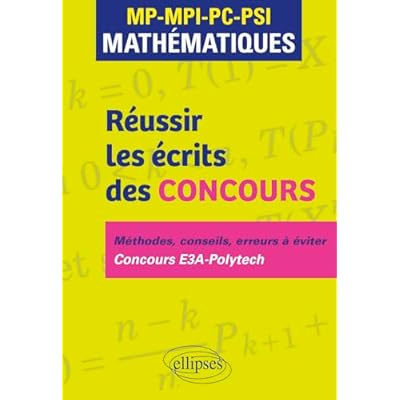 R&eacute;ussir les &eacute;crits des concours. MP-MPI-PC-PSI Math&eacute;matiques