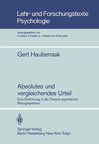 Absolutes und Vergleichendes Urteil: Eine Einführung in die Theorie Psychischer Bezugssysteme (Lehr- und Forschungstexte Psychologie, 12, Band 12)