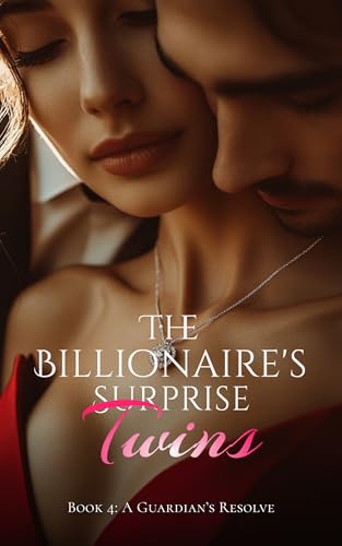 The Billionaire's Surprise Twins - Book Four : A Guardian’s Resolve