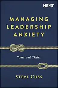 Managing Leadership Anxiety: Yours and Theirs book cover