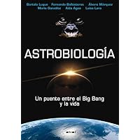 Astrobiología: Un puente entre el Big Bang y la vida (Astronomía)