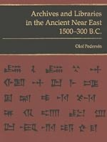 Archives and Libraries in the Ancient Near East 1500-300 B.C 1883053390 Book Cover