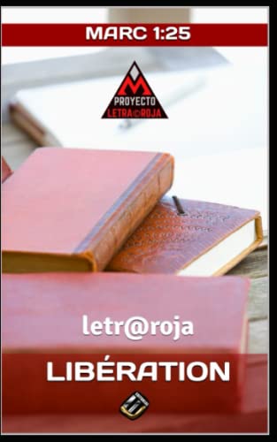 LIBÉRATION: Marc 1:25 (PROYECTO LETRA ROJA) (French Edition)