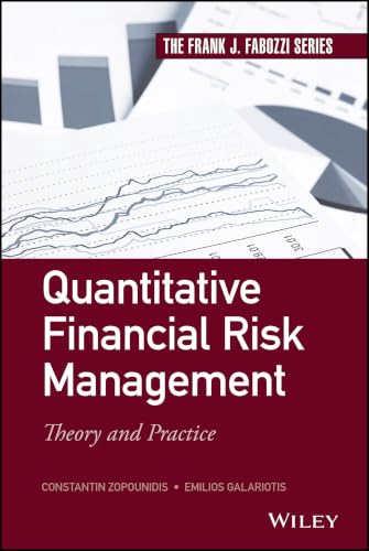 Quantitative Financial Risk Management: Theory and Practice (Frank J. Fabozzi Series)