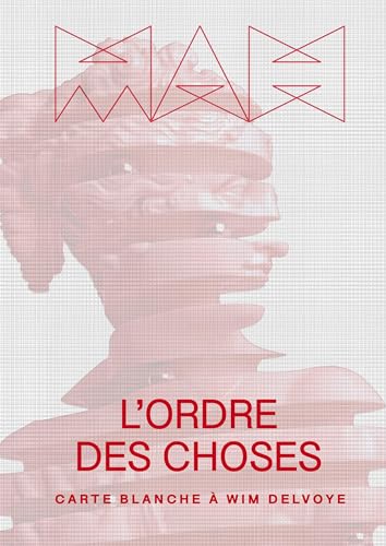 L’Ordre des Choses: Carte Blanche à Wim Delvoye