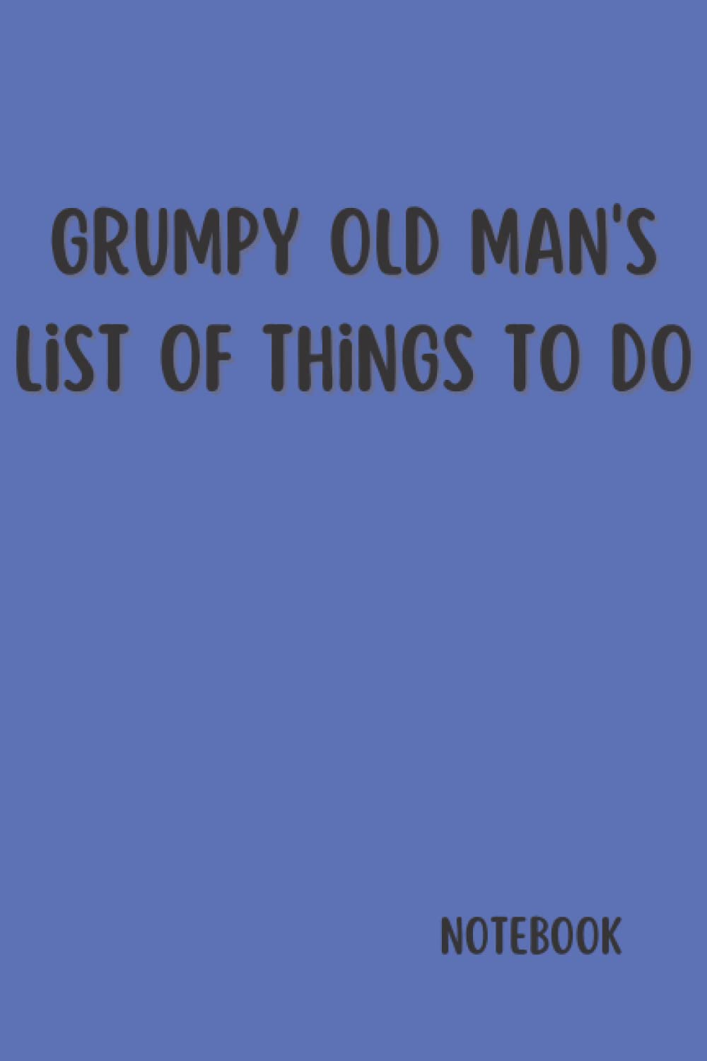 Grumpy Old Man's List Of Things To Do: Cool 120 page notebook for that special man in your life
